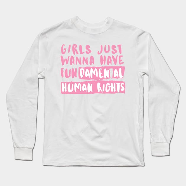 Girls just wanna have Fundamental Human Rights Long Sleeve T-Shirt by Le petit fennec